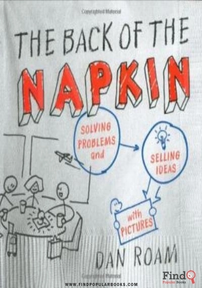 Download The Back Of The Napkin: Solving Problems And Selling Ideas With Pictures PDF or Ebook ePub For Free with Find Popular Books 