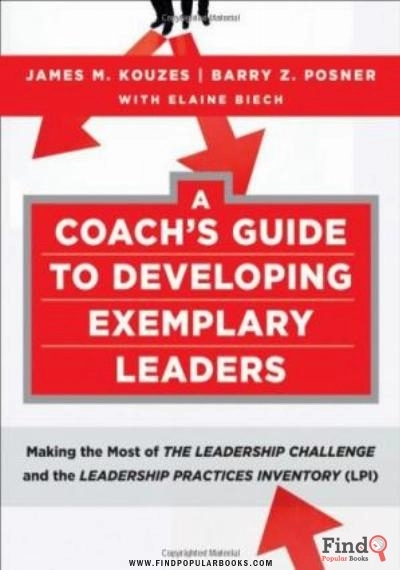 Download A Coach's Guide To Developing Exemplary Leaders: Making The Most Of The Leadership Challenge And The Leadership Practices Inventory (LPI) (J B Leadership Challenge: Kouzes Posner) PDF or Ebook ePub For Free with Find Popular Books 