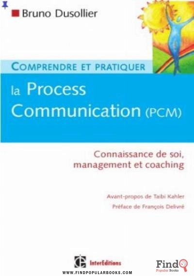 Download Comprendre Et Pratiquer La Process Communication (PCM) : Un Outil Efficace De Connaissance De Soi, Management Et Coaching PDF or Ebook ePub For Free with Find Popular Books 