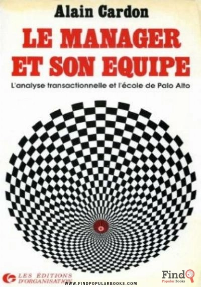 Download Le Manager Et Son Equipe: Analyse Transactionnelle Et Ecole De Palo Alto PDF or Ebook ePub For Free with Find Popular Books 