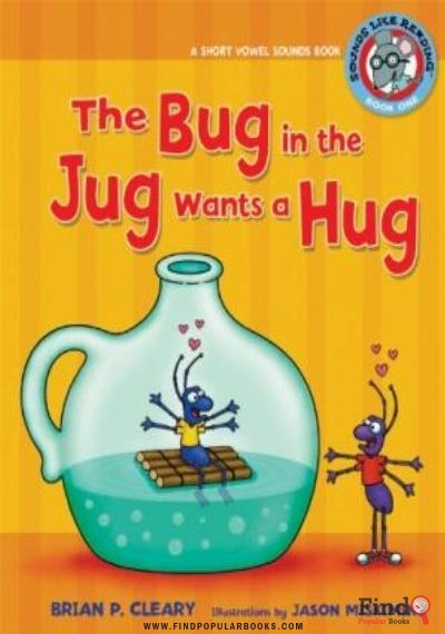 Download The Bug In The Jug Wants A Hug: A Short Vowel Sounds Book (Sounds Like Reading) PDF or Ebook ePub For Free with Find Popular Books 