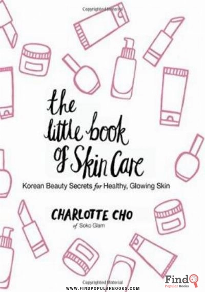 Download The Little Book Of Skin Care: Korean Beauty Secrets For Healthy, Glowing Skin PDF or Ebook ePub For Free with Find Popular Books 