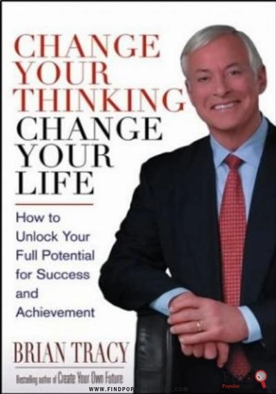 Download Change Your Thinking, Change Your Life: How To Unlock Your Full Potential For Success And Achievement PDF or Ebook ePub For Free with Find Popular Books 