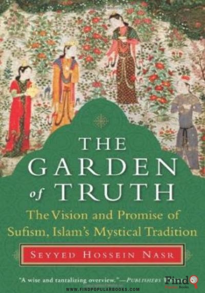 Download The Garden Of Truth: The Vision And Promise Of Sufism, Islam's Mystical Tradition PDF or Ebook ePub For Free with Find Popular Books 