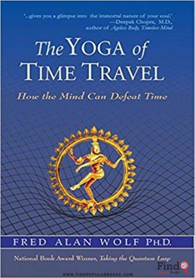 Download Fred Alan Wolf's 'The Yoga Of Time Travel (How The Mind Can Defeat Time)' PDF or Ebook ePub For Free with Find Popular Books 