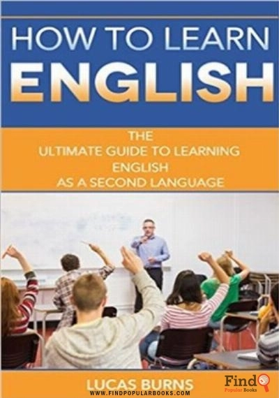 Download How To Learn English: The Ultimate Guide To Learning English As A Second Language PDF or Ebook ePub For Free with Find Popular Books 