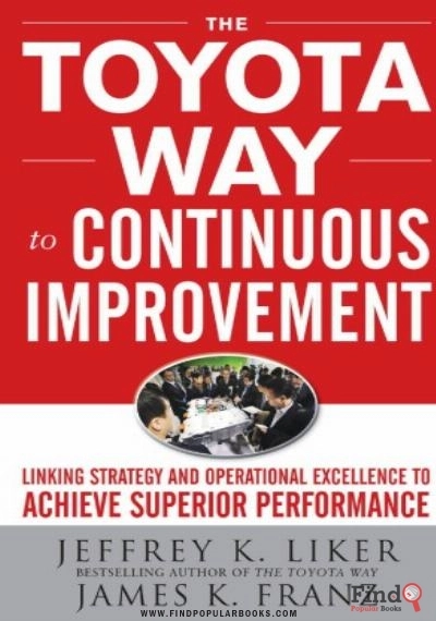 Download The Toyota Way To Continuous Improvement: Linking Strategy And Operational Excellence To Achieve Superior Performance PDF or Ebook ePub For Free with Find Popular Books 