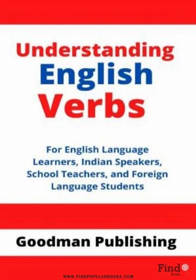 Download Understanding English Verbs: For English Language Learners, Indians Speakers, School Teachers, And Foreign Language Students (Parts Of Speech Book 2) PDF or Ebook ePub For Free with Find Popular Books 