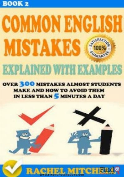 Download Common English Mistakes Explained With Examples : Over 300 Mistakes Almost Students Make And How To Avoid Them In Less Than 5 Minutes A Day (Book 2) (Common ... And How To Avoid Them In Less Than 5 Min) PDF or Ebook ePub For Free with Find Popular Books 