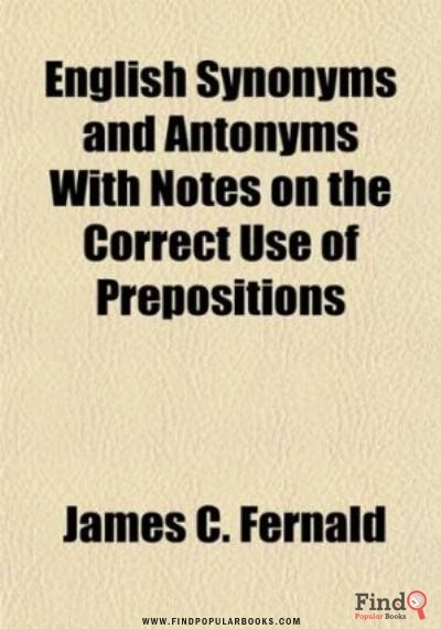 Download English Synonyms And Antonyms With Notes On The Correct Use Of Prepositions PDF or Ebook ePub For Free with Find Popular Books 