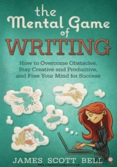 Download The Mental Game Of Writing: How To Overcome Obstacles, Stay Creative And Productive And Free Your Mind For Success PDF or Ebook ePub For Free with Find Popular Books 