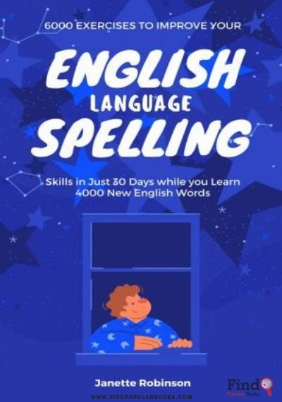 Download 6000 Exercises To Improve Your English Language Spelling Skills In Just 30 Days While You Learn 4000 New English Words PDF or Ebook ePub For Free with Find Popular Books 