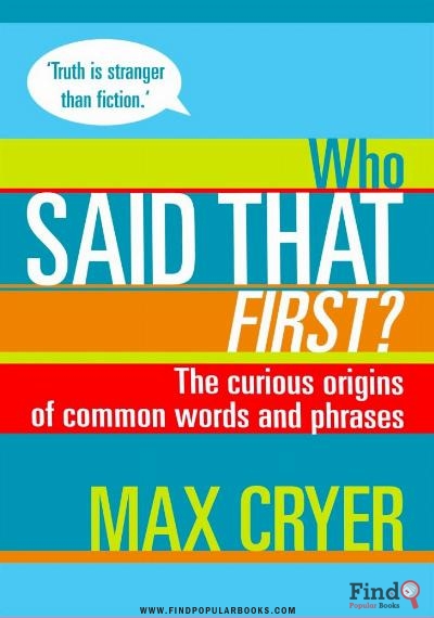 Download Who Said That First?: The Curious Origins Of Common Words And Phrases PDF or Ebook ePub For Free with Find Popular Books 