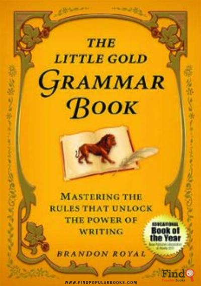 Download The Little Gold Grammar Book: Mastering The Rules That Unlock The Power Of Writing PDF or Ebook ePub For Free with Find Popular Books 