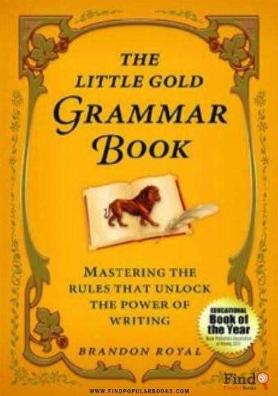 Download The Little Gold Grammar Book: Mastering The Rules That Unlock The Power Of Writing PDF or Ebook ePub For Free with Find Popular Books 
