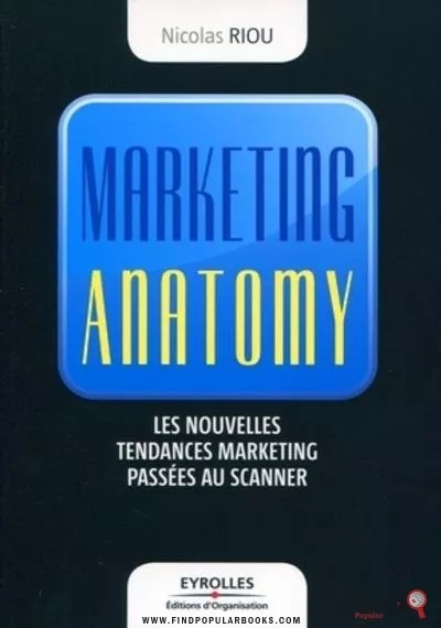 Download Marketing Anatomy – Les Nouvelles Tendances Marketing Passées Au Scanner PDF or Ebook ePub For Free with Find Popular Books 