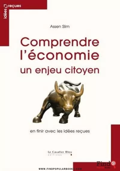 Download Comprendre L’économie, Un Enjeu Citoyen : En Finir Avec Les Idées Reçues PDF or Ebook ePub For Free with Find Popular Books 