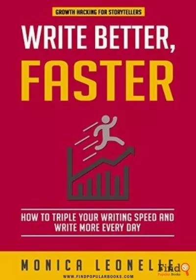 Download Write Better, Faster: How To Triple Your Writing Speed And Write More Every Day PDF or Ebook ePub For Free with Find Popular Books 