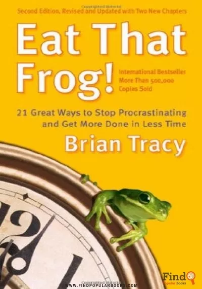 Download Eat That Frog!: 21 Great Ways To Stop Procrastinating And Get More Done In Less Time PDF or Ebook ePub For Free with Find Popular Books 