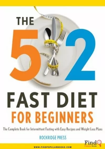 Download The 5_2 Fast Diet For Beginners. The Complete Book For Intermittent Fasting With Easy Recipes And Weight Loss. PDF or Ebook ePub For Free with Find Popular Books 
