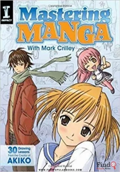 Download Mastering Manga With Mark Crilley: 30 Drawing Lessons From The Creator Of Akiko PDF or Ebook ePub For Free with Find Popular Books 
