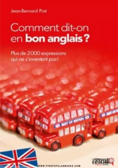Download Comment Dit-on En Bon Anglais? : Plus De 2000 Expressions Qui Ne S'inventent Pas ! PDF or Ebook ePub For Free with Find Popular Books 