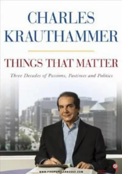 Download Things That Matter: Three Decades Of Passions, Pastimes And Politics PDF or Ebook ePub For Free with Find Popular Books 