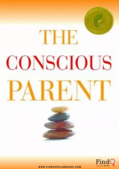 Download The Conscious Parent: Transforming Ourselves, Empowering Our Children PDF or Ebook ePub For Free with Find Popular Books 