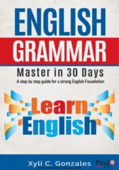 Download ENGLISH GRAMMAR MASTER IN 30 DAYS A Step By Step Guide For A Strong English Foundation. PDF or Ebook ePub For Free with Find Popular Books 