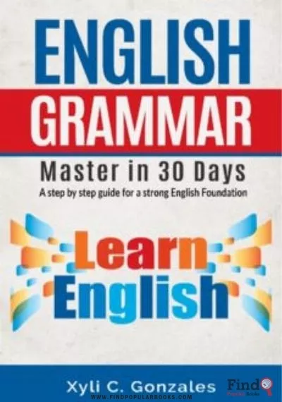 Download ENGLISH GRAMMAR MASTER IN 30 DAYS A Step By Step Guide For A Strong English Foundation. PDF or Ebook ePub For Free with Find Popular Books 