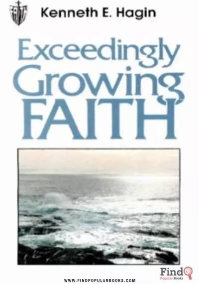 Download Exceedingly Growing Faith By Kenneth E. Hagin PDF or Ebook ePub For Free with Find Popular Books 