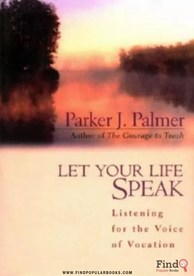 Download Let Your Life Speak: Listening For The Voice Of Vocation PDF or Ebook ePub For Free with Find Popular Books 