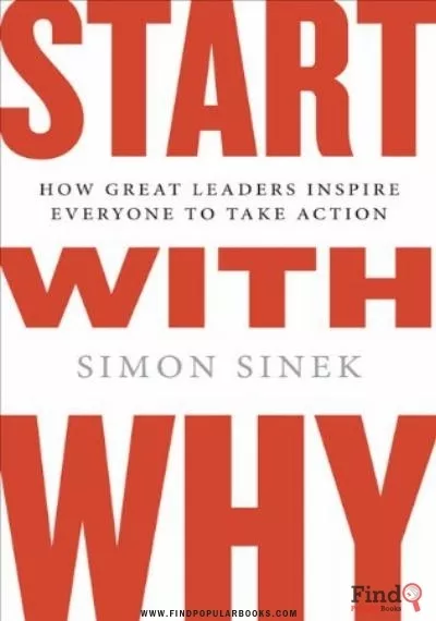 Download Start With Why: How Great Leaders Inspire Everyone To Take Action PDF or Ebook ePub For Free with Find Popular Books 