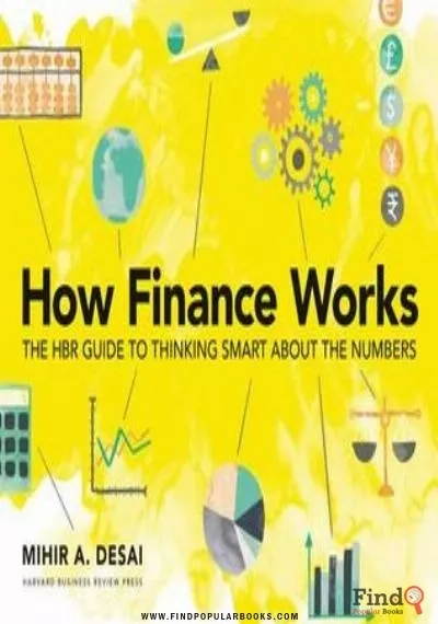 Download How Finance Works: The HBR Guide To Thinking Smart About The Numbers Mihir Desai PDF or Ebook ePub For Free with Find Popular Books 