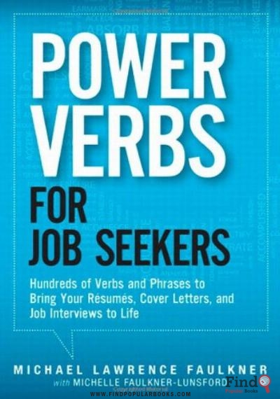 Download Power Verbs For Job Seekers: Hundreds Of Verbs And Phrases To Bring Your Resumes, Cover Letters, And Job Interviews To Life PDF or Ebook ePub For Free with Find Popular Books 