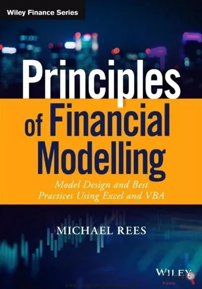 Download Principles Of Financial Modelling - Model Design And Best Practices Using Excel And VBA By Michael Rees PDF or Ebook ePub For Free with Find Popular Books 