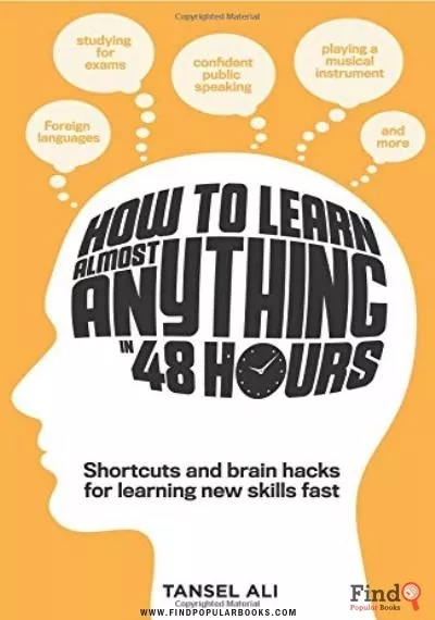 Download How To Learn Almost Anything In 48 Hours : Shortcuts And Brain Hacks For Learning New Skills Fast PDF or Ebook ePub For Free with Find Popular Books 