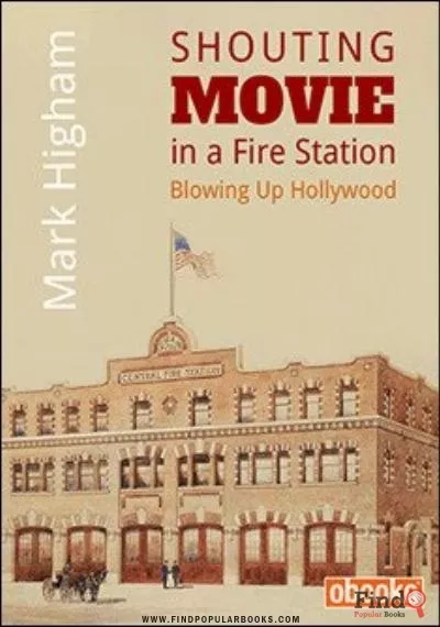 Download Shouting Movie In A Fire Station: Blowing Up Hollywood  PDF or Ebook ePub For Free with Find Popular Books 