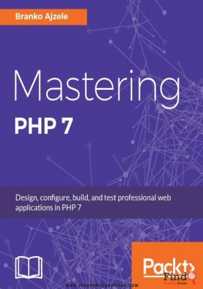 Download Mastering PHP 7: Design, Configure, Build, And Test Professional Web Applications PDF or Ebook ePub For Free with Find Popular Books 