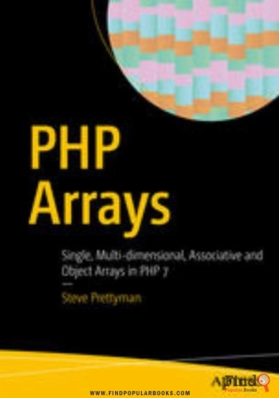 Download PHP Arrays: Single, Multi-dimensional, Associative And Object Arrays In PHP 7 PDF or Ebook ePub For Free with Find Popular Books 