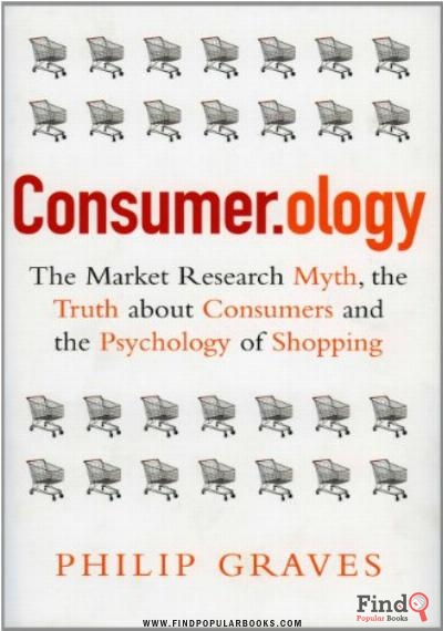 Download Consumerology: The Market Research Myth, The Truth About Consumers, And The Psychology Of Shopping PDF or Ebook ePub For Free with Find Popular Books 