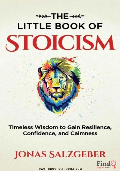 Download The Little Book Of Stoicism: Timeless Wisdom To Gain Resilience, Confidence, And Calmness PDF or Ebook ePub For Free with Find Popular Books 