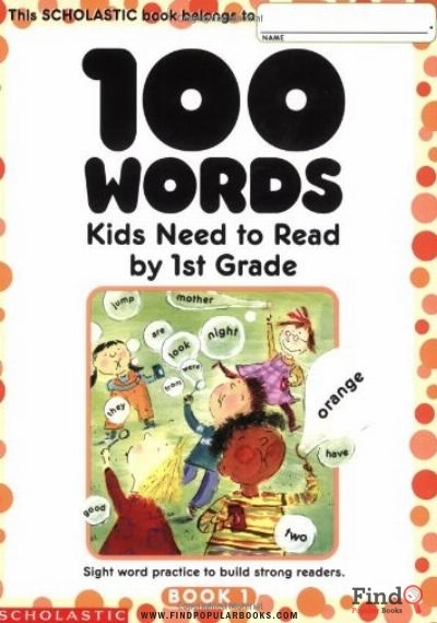 Download 100 Words Kids Need To Read By 1st Grade: Sight Word Practice To Build Strong Readers PDF or Ebook ePub For Free with Find Popular Books 