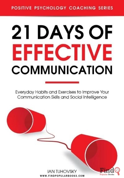 Download 21 Days Of Effective Communication: Everyday Habits And Exercises To Improve Your Communication Skills And Social Intelligence PDF or Ebook ePub For Free with Find Popular Books 